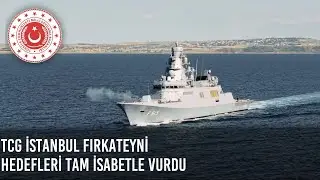 TCG İSTANBUL Fırkateyninden Ger&ccedil;ekleşen Fiil&icirc; Atışlarla Hedefler Tam İsabetle Vuruldu