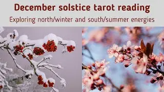 December solstice tarot reading ❄️☀️ Wisdom of the north and south