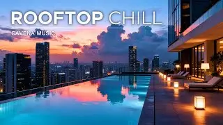 Rooftop Lounge Chill Mix | Luxury Pool Ambience for Focus & Urban Relaxation