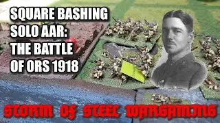 Square Bashing Solo AAR: The Battle of Ors 1918 | Storm of Steel Wargaming