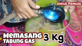 CARA MEMASANG TABUNG GAS ELPIJI 3 KG UNTUK PEMULA