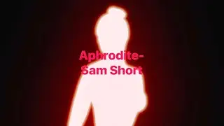 Aphrodite - Sam Short | Lyrics