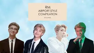 RM (Kim Namjoon) 'BTS' - Airport Style Compilation