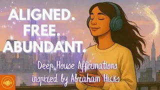 Align With Abundance & Flow | House Affirmations Inspired by Abraham Hicks