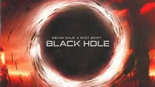 Devin Wild x Riot Shift - BLACK HOLE [ Extended Mix ]