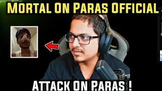 MORTAL REPLY ON PARAS OFFICIAL | JUSTICE FOR PARAS OFFICIAL | MORTAL ON PARAS INCIDENT ?
