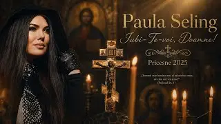 Paula Seling - Iubi-Te-Voi Doamne [Album de Pricesne 2025]