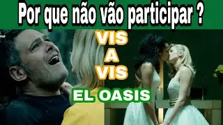 VIS A VIS: EL OASIS. Por que Fábio, cachinhos e outros personagens de VIS A VIS não vão participar ?