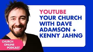 YouTube Your Church with Dave Adamson + Kenny Jahng