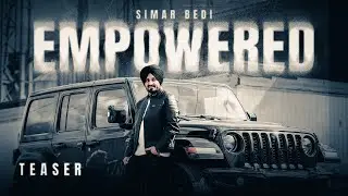 Empowered - Teaser | Simar Bedi | Avvy Gill | Buzz Records | Latest Punjabi Song