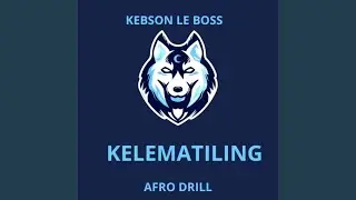 KEBSON LE BOSS KELEMATI KELEMATILINGUE AFRO DRILL