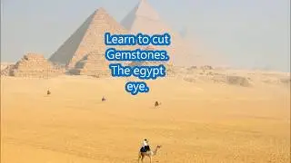 How to facet a gemstone: cutting the  egypt eye.