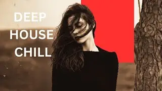 【2026】Deep House Chill-  Best of Deep House, Deep House Relax, Chillout Deep House #14