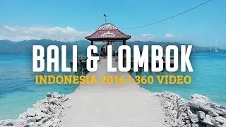 BALI & LOMBOK INDONESIA 2016 | 360 VIDEO