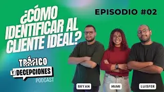¿Cómo identificar al Cliente Ideal en Marketing Digital? | Podcast EP.02