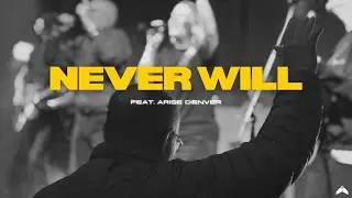 Never Will (Live) | Arise Denver