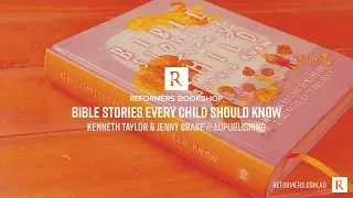 Reformers Book Review: Bible Stories Every Child Should Know (Kenneth Taylor & Jenny Brake)