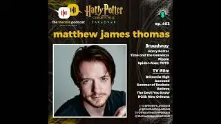 Ep403 - Matthew James Thomas: Harry Potter, Spider-Man, and Severance Theories
