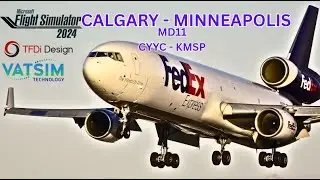 MSFS2024 | CYYC - KMSP | CALGARY - MINNEAPOLIS | MD11 | FEDEX | VATSIM