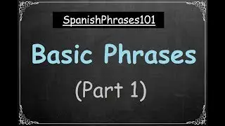 Basic Spanish (pt1) | SpanishPhrases101