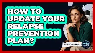 How To Update Your Relapse Prevention Plan?