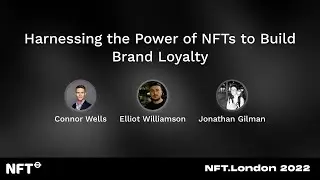 Harnessing the Power of NFTs to Build Brand Loyalty - Panel at NFT.London 2022