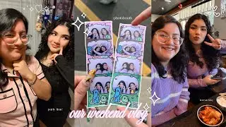 our weekend vlog 🎀 : last few days with my bsf, photobooth, beat it up unboxing, 