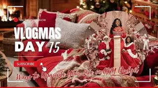 How to Upgrade Your Life on Any Budget (Realistic Glow Up Tips)| Vlogmas Day 15 