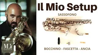 IL MIO SETUP - sassofono - bocchino - fascetta - ancia