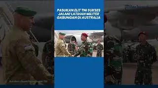 Pasukan Elit TNI Sukses Latgab Militer di Australia, Ada Koopsus, Kopassus, Denjaka hingga Kopasgat