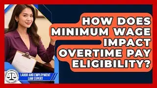 How Does Minimum Wage Impact Overtime Pay Eligibility? | Labor and Employment Law Expert News