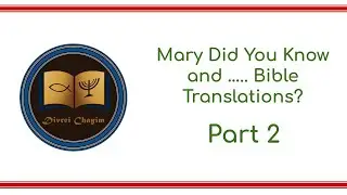 Mary Did You Know and &hellip;.. Bible Translations? (Part 2)