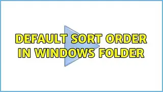Default sort order in Windows folder