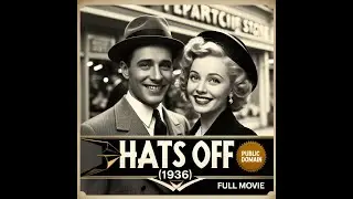 🎩 Hats Off (1936) | Vintage Musical Comedy | Public Domain Full Movie