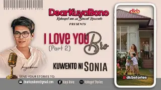 I LOVE YOU BRO | PART 2 | Kuwento ni Sonia | DKB-K54
