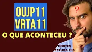 O QUE ACONTECEU COM O OUJP11 E VRTA11? Cortes Estuda Fiis.