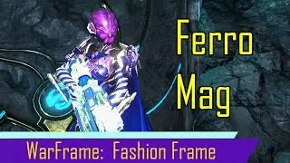 Warframe:  Fashion Frame with the Tennogen Ferro Mag Skin
