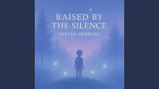 Raised by silence
