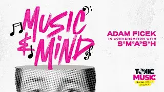 Music & Mind / Adam Ficek in conversation with S*M*A*S*H