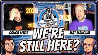 Episode 32 - Did You Say We're Still Here?