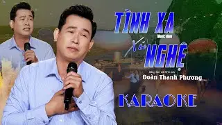 KARAOKE TÌNH XA XỨ NGHỆ # ĐOÀN THANH PHƯƠNG 