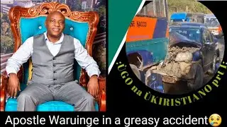 Apostle Waruinge in a greasy accident.  Ùgo na Ùkiristu ( Christianity and Traditions prt 1