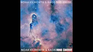 NOAH KILWORTH & RAGS - MIND SWERVE