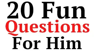 20 Fun Questions to Ask your Boyfriend