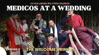 MBBS Students at a Wedding | EP 2: The Welcome Drink | Life after MBBS 3rd Year Exams