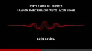 Pakistan's Crypto Future: Regulations, Opportunities & Market Impact | Crypto Charcha PK - Podcast 3