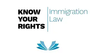 Know Your Rights: Immigration Law