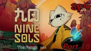 Let's Play Nine Sols - Part 18 - The Fengs - Sol 8