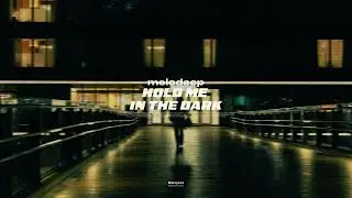 melodeep - Hold Me in the Dark