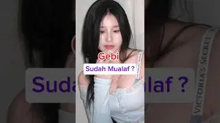 Gebi sudah mualaf? #gebi #gebiann #gebiwannn
